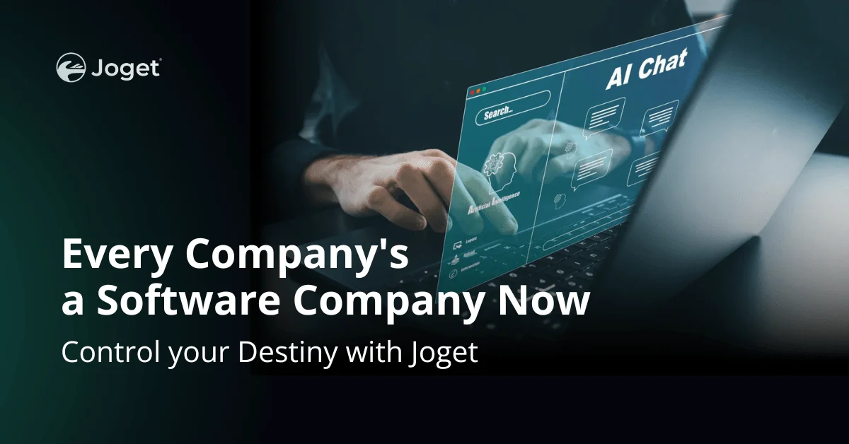 Every Company’s a Software Company Now: Control your Destiny with Joget