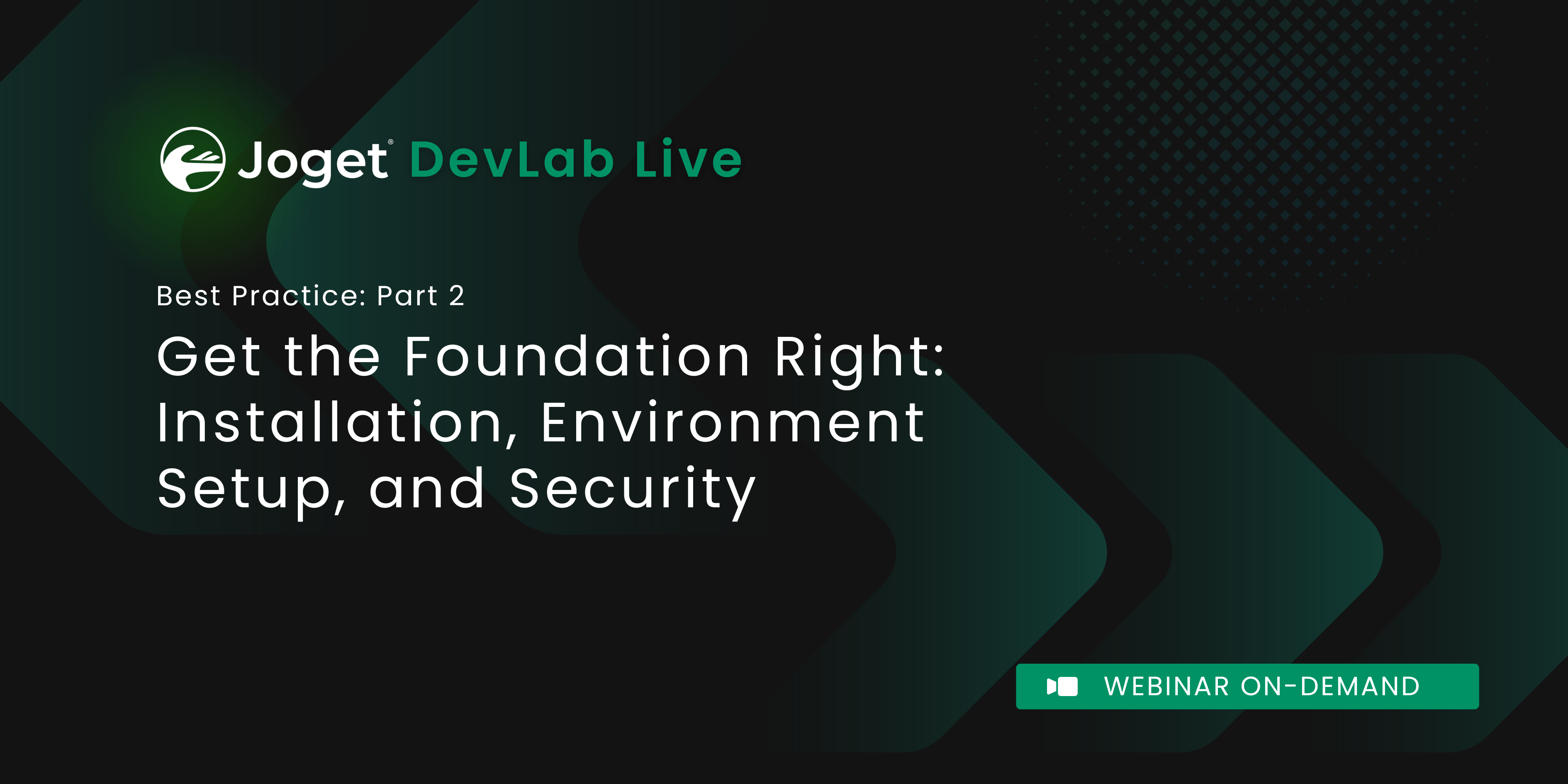 JOGET BEST PRACTICES Part 2: Get the Foundation Right: Installation, Environment Setup, and Security